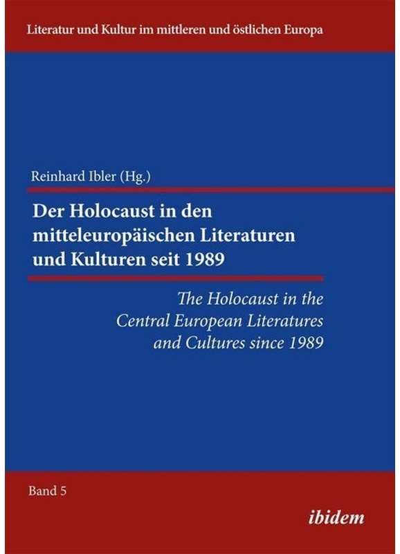 The Holocaust In The Central European Literatures And Cultures Since 1989. Der Holocaust In Den Mitteleuropäischen Literaturen Und Kulturen Seit 1989