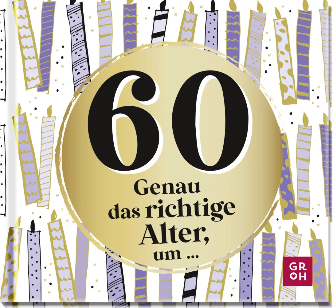 60 - Genau Das Richtige Alter  Um ... - Groh Verlag  Gebunden