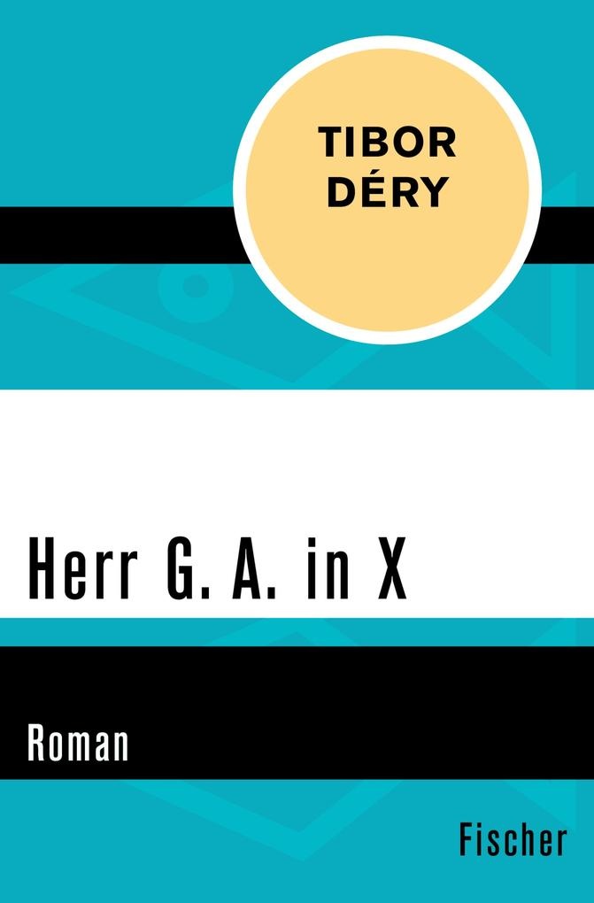 Herr G. A. in X: eBook von Tibor Déry