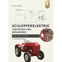 Schlepperelektrik verstehen und reparieren 2. akt. Auflage