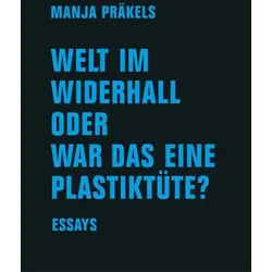 Welt im Widerhall oder war das eine Plastiktüte?