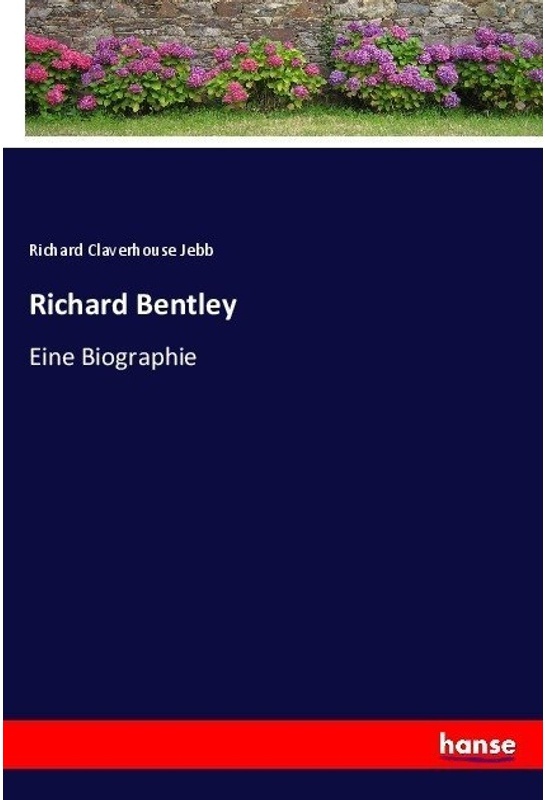 Richard Bentley - Richard Claverhouse Jebb, Kartoniert (TB)
