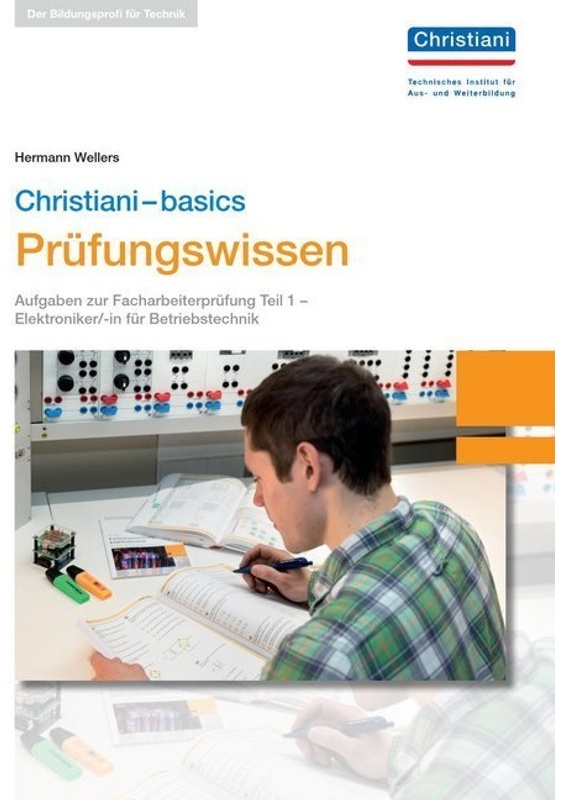 Christiani-Basics Prüfungswissen Elektroniker/-In Betriebstechnik - Hermann Wellers, Gebunden