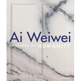Hirmer Verlag Gmbh Ai Weiwei: In Search of Humanity