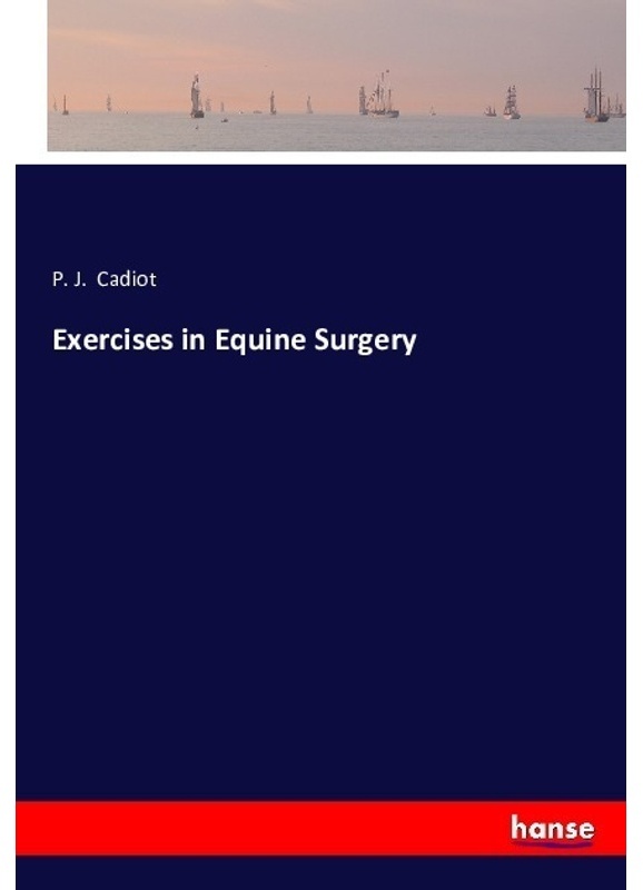 Exercises In Equine Surgery - P. J. Cadiot  Kartoniert (TB)