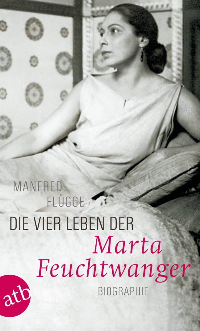 Die Vier Leben Der Marta Feuchtwanger - Manfred Flügge  Taschenbuch