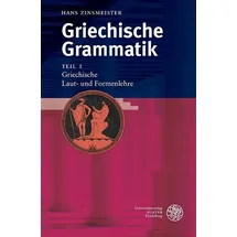 Universitätsverlag Winter GmbH Heidelberg Griechische Grammatik 1. Griechische Laut- und Formenlehre