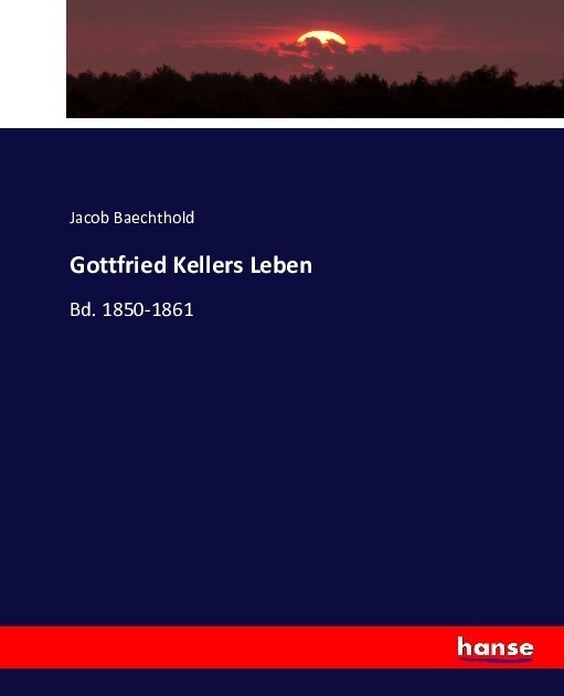 Gottfried Kellers Leben - Jacob Baechthold  Kartoniert (TB)