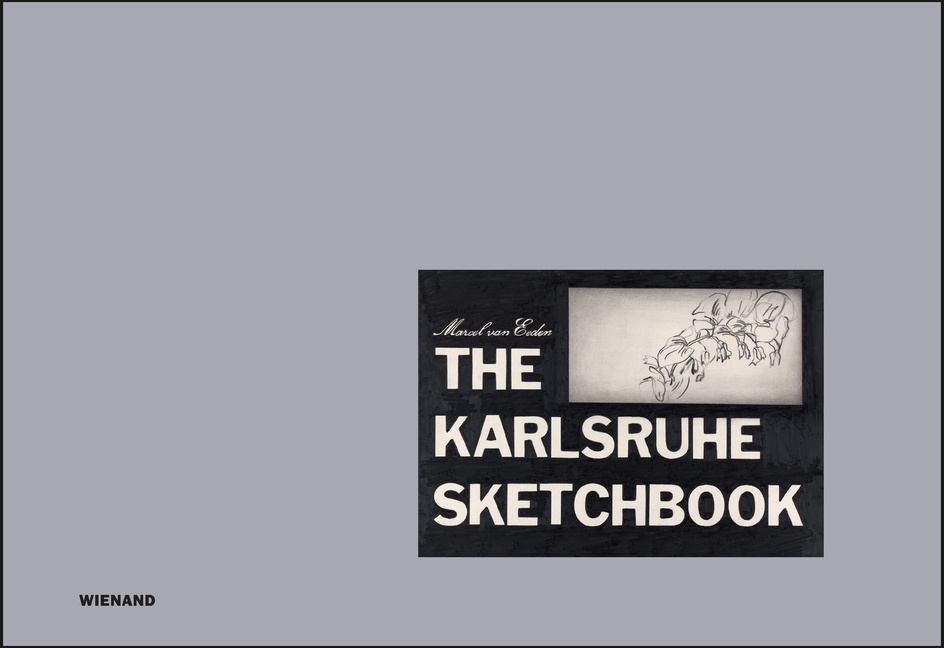 Marcel Van Eeden. The Karlsruhe Sketchbook | Das Karlsruher Skizzenbuch - Marcel van Eeden  Gebunden