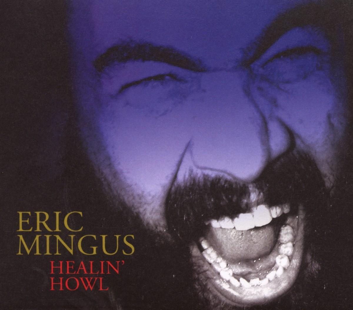 Healin' Howl - Eric Mingus. (CD)