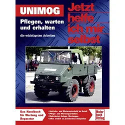 Jetzt helfe ich mir selbst – Pflegen, warten und erhalten (Unimog)