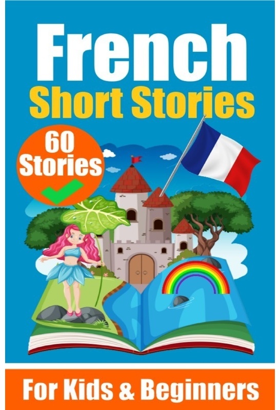 60 Short Stories In French | A Dual-Language Book In English And French | A French Learning Book For Children And Beginners - Auke de Haan, Kartoniert