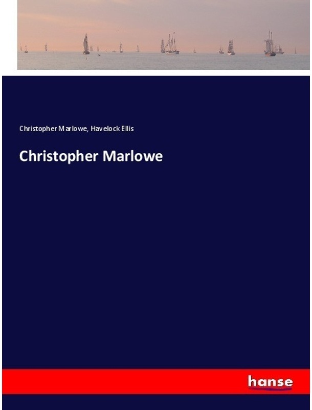 Christopher Marlowe - Christopher Marlowe, Havelock Ellis, Kartoniert (TB)