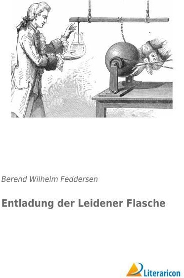Entladung Der Leidener Flasche - Berend Wilhelm Feddersen  Kartoniert (TB)
