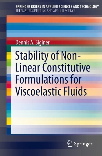 Stability of Non-Linear Constitutive Formulations for Viscoelastic Fluids: eBook von Dennis A. Siginer