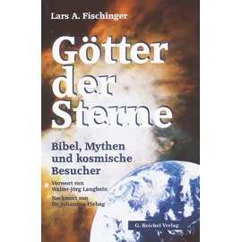 Reichel Verlag Götter der Sterne: Bibel, Mythen und kosmische Besucher