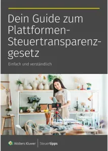 Plattformen-Steuertransparenzgesetz: Wann es dich betrifft und was du wissen musst