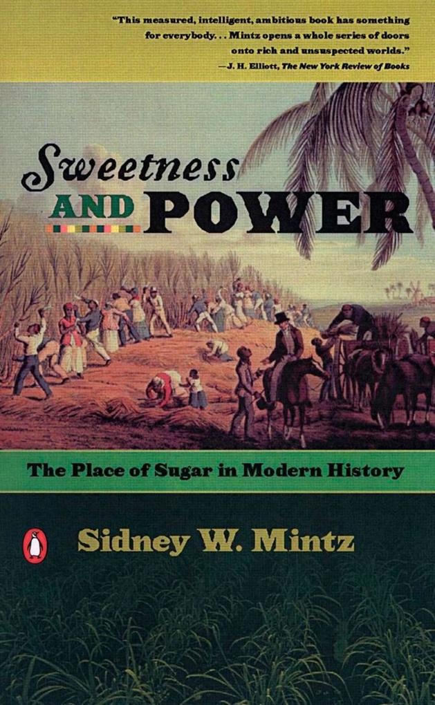Sweetness and Power: eBook von Sidney W. Mintz