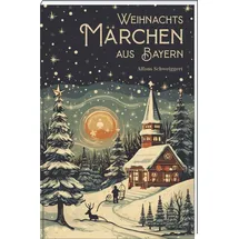 Bayerland Weihnachtsmärchen aus Bayern