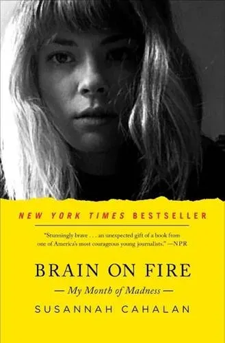 Brain on Fire My Month of Madness. With a new Afterword