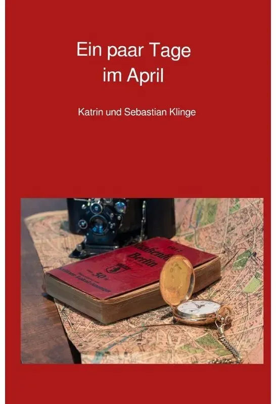 Ein Paar Tage Im April - Katrin Klinge  Sebastian Klinge  Kartoniert (TB)