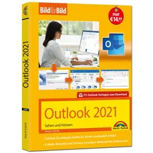 Markt + Technik Outlook 2021 Bild für Bild erklärt. Komplett in Farbe. Outlook Grundlagen Schritt für Schritt: - ideal für Einsteiger, Umsteiger und auch Senioren
