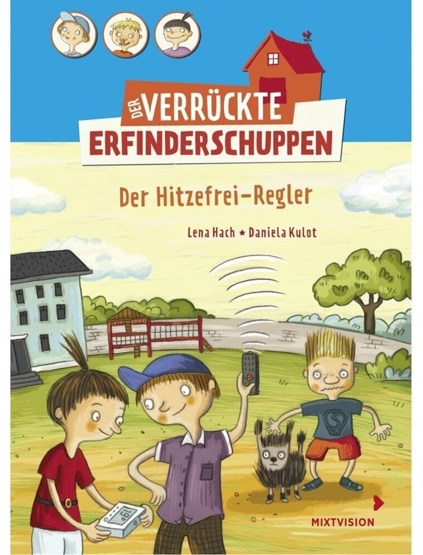 Der Hitzefrei-Regler / Der Verrückte Erfinderschuppen Bd.3 - Lena Hach, Gebunden