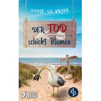 Dp DIGITAL PUBLISHERS GmbH Der Tod schickt Blumen
