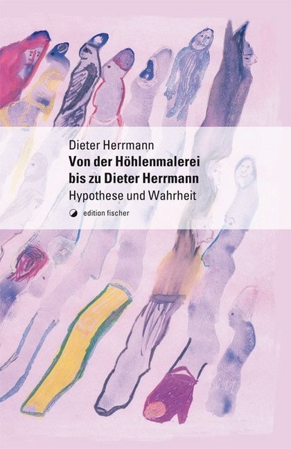Von Der Höhlenmalerei Bis Zu Dieter Herrmann - Dieter Herrmann  Gebunden