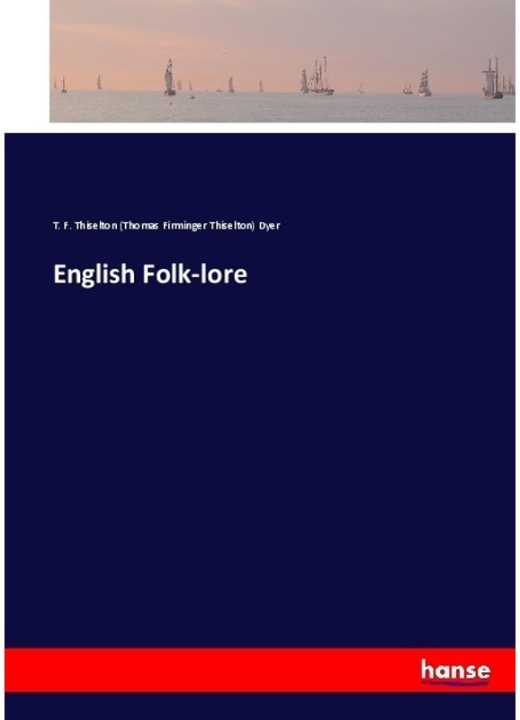 English Folk-Lore - Thomas Firminger Thiselton Dyer, Kartoniert (TB)