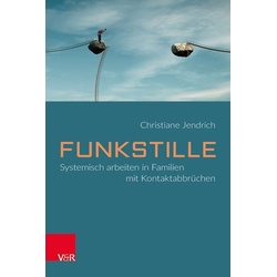 Funkstille: Systemisch arbeiten in Familien mit Kontaktabbrüchen