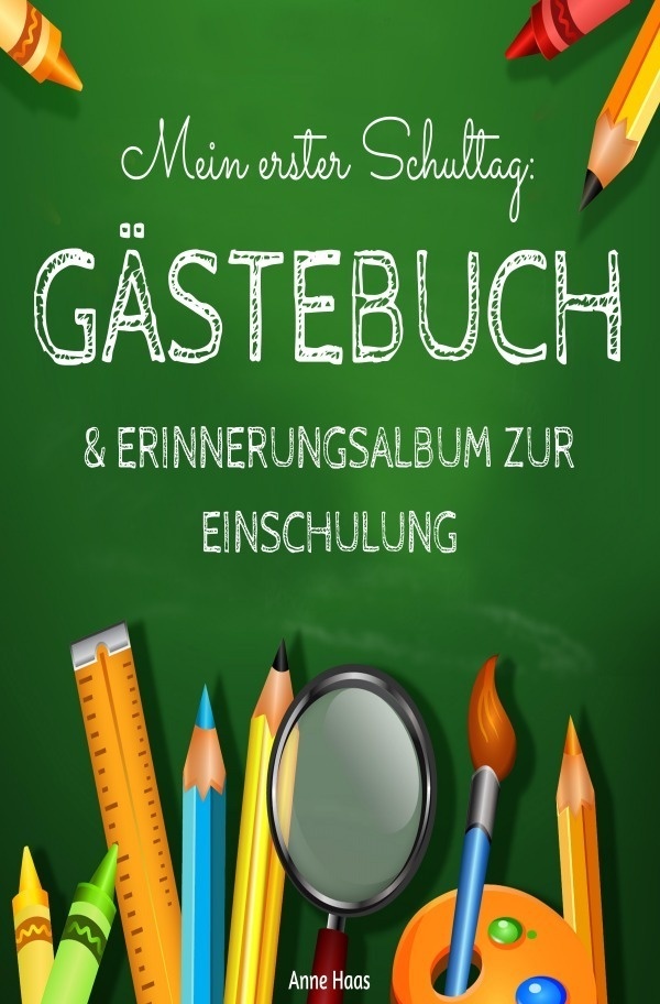 Mein Erster Schultag: Gästebuch & Erinnerungsalbum Zur Einschulung Eintragbuch Buch Geschenk Zum Schulanfang Für Schulkinder Schultüte Und Schulanfäng