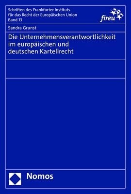 Die Unternehmensverantwortlichkeit Im Europäischen Und Deutschen Kartellrecht - Sandra Grunst  Kartoniert (TB)