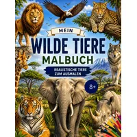Independently published Wilde Tiere Malbuch 67 St. Realistische Tierwelt