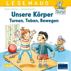 CARLSEN Lesemaus 179: Unsere Körper? Turnen, Toben, Bewegen
