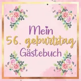 Independently published Mein Gästebuch zum 56. Geburtstag | 56 geburtstag geschenk frau: buch frau 56 jahre | 56 geburtstag frau deko | geschenk 56 geburtstag frau | deko ... 56 jahre | Buch für Glückwünsche und Fotos