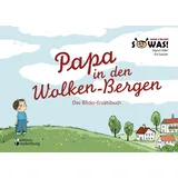 Edition Riedenburg E.U. Papa in den Wolken-Bergen - Das Bilder-Erzählbuch für Kinder, die einen geliebten Menschen verloren haben (SOWAS! Band 9 BILDER)