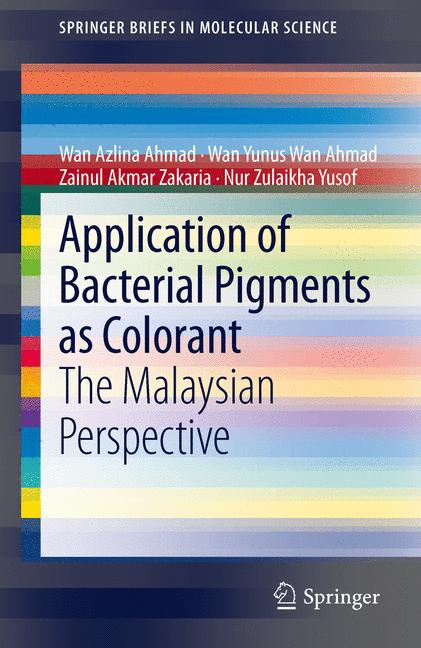 Application Of Bacterial Pigments As Colorant - Wan Azlina Ahmad  Wan Yunus Wan Ahmad  Zainul Akmar Zakaria  Nur Zulaikha Yusof  Kartoniert (TB)