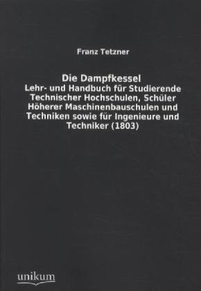 Die Dampfkessel - Franz Tetzner  Kartoniert (TB)
