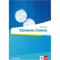 Ernst Klett Verlag Elemente Chemie Oberstufe. Ausgabe Niedersachsen. Schülerbuch