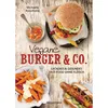 Vegane Burger & Co - Die besten Rezepte für leckeres Fast Food ohne Fleisch -