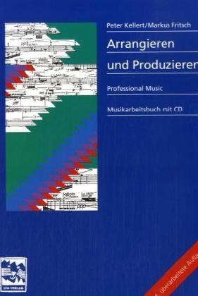 Arrangieren + Produzieren  M. 1 Audio-Cd - Markus Fritsch  Peter Kellert  Andreas Lonardoni  Gebunden