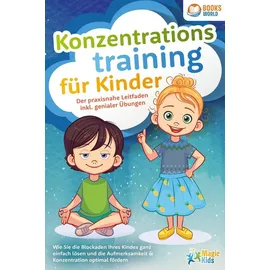 pegoa global media / eob Konzentrationstraining für Kinder - Der praxisnahe Leitfaden inkl. genialer Übungen: Wie Sie die Blockaden Ihres Kindes ganz einfach lösen und die