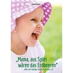 'Mama, aus Spiel wären das Erdbeeren.'