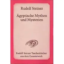 Rudolf Steiner Verlag Ägyptische Mythen und Mysterien: 12 Vorträge, Leipzig 1908: im Verhältnis zu den wirkenden Geisteskräften der Gegenwart. Ein Zyklus von zwölf ... Steiner Taschenbücher aus dem Gesamtwerk)