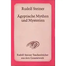 Rudolf Steiner Verlag Ägyptische Mythen und Mysterien: 12 Vorträge, Leipzig 1908: im Verhältnis zu den wirkenden Geisteskräften der Gegenwart. Ein Zyklus von zwölf ... Steiner Taschenbücher aus dem Gesamtwerk)