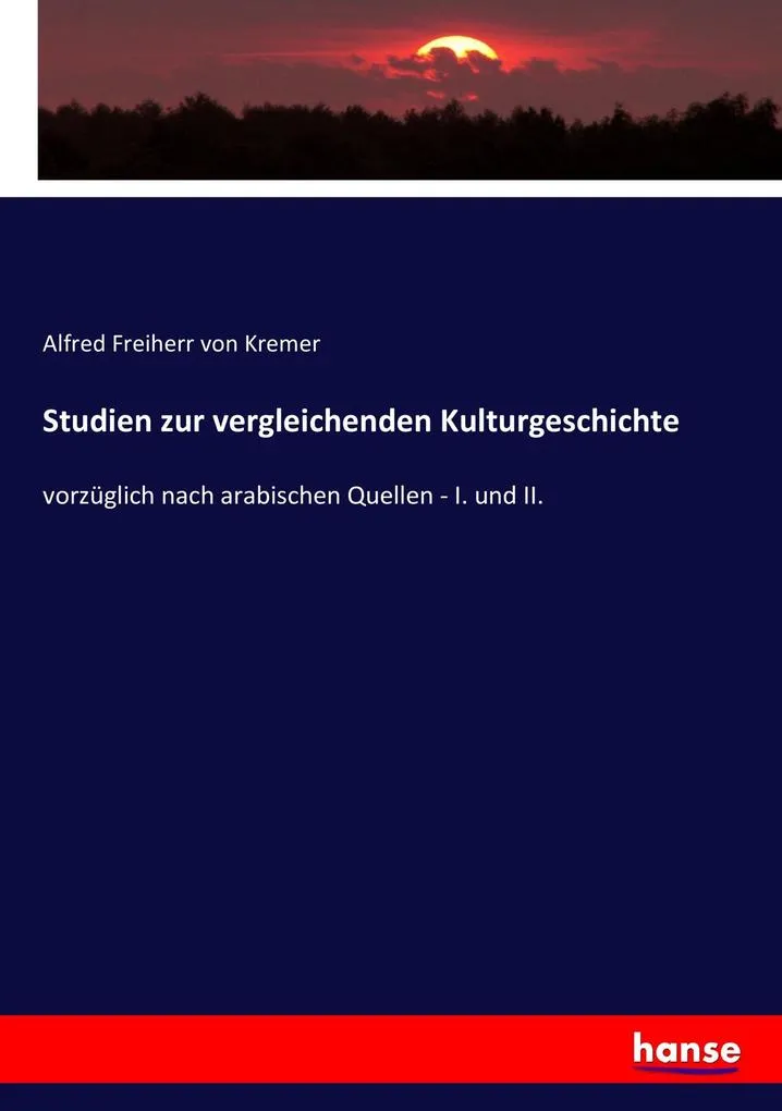 Studien zur vergleichenden Kulturgeschichte: Buch von Alfred Freiherr von Kremer/ Alfred von Kremer
