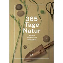 Edel 365 Tage Natur: fühlen, schmecken, entdecken (301 - Edel Edition)