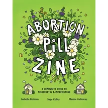 Silver Sprocket Abortion Pill Zine: A Community Guide to Misoprostol & Mifepristone