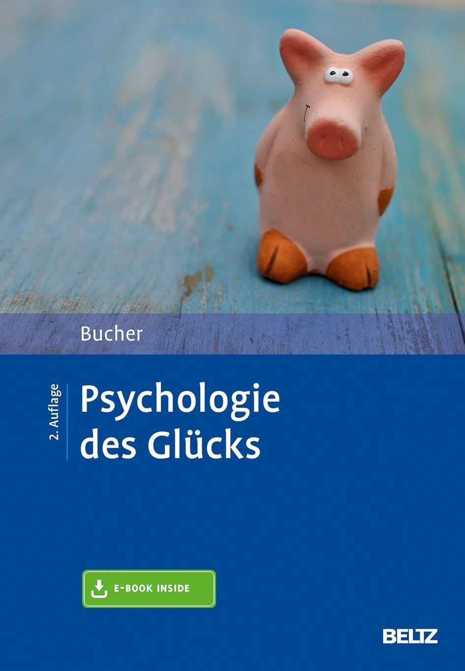Psychologie Des Glücks  M. 1 Buch  M. 1 E-Book - Anton A. Bucher  Gebunden